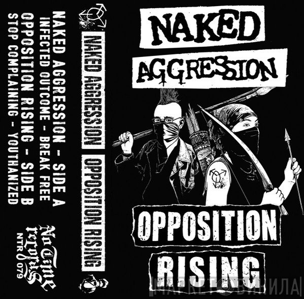 Naked Aggression / Opposition Rising  - Naked Aggression / Opposition Rising