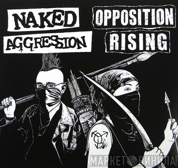 Naked Aggression, Opposition Rising  - Naked Aggression / Opposition Rising