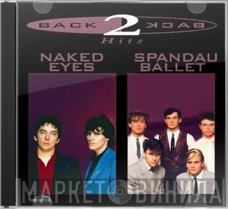 Naked Eyes / Spandau Ballet  - Back 2 Back Hits