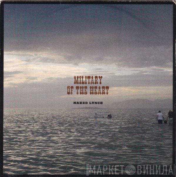 Naked Lunch  - Military Of The Heart