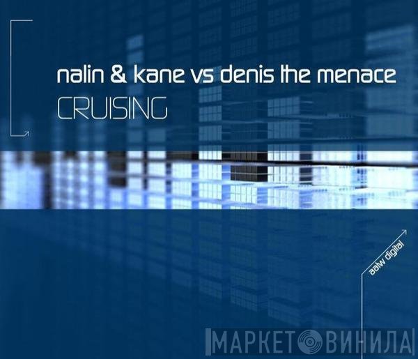 Nalin & Kane Vs Denis The Menace  - Cruising