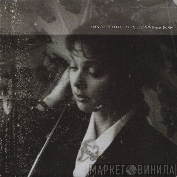 Nanci Griffith - It's A Hard Life Wherever You Go