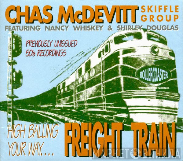 Nancy Whiskey, The Chas McDevitt Skiffle Group, Shirley Douglas - Freight Train
