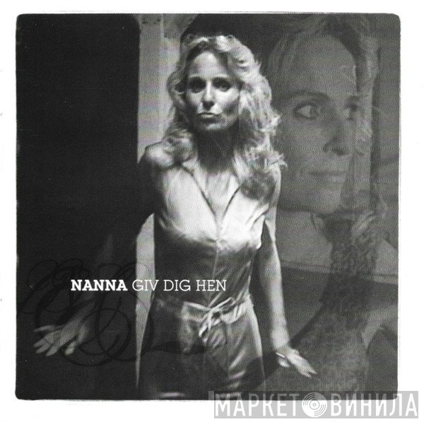 Nanna  - Giv Dig Hen