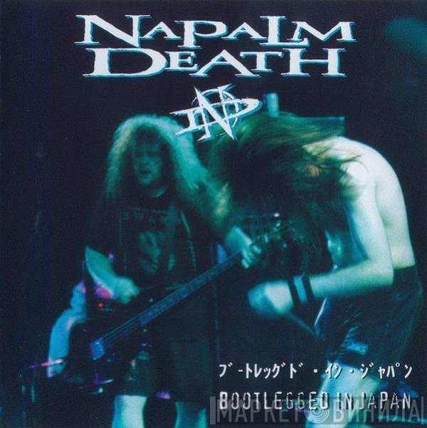 Napalm Death  - Bootlegged In Japan