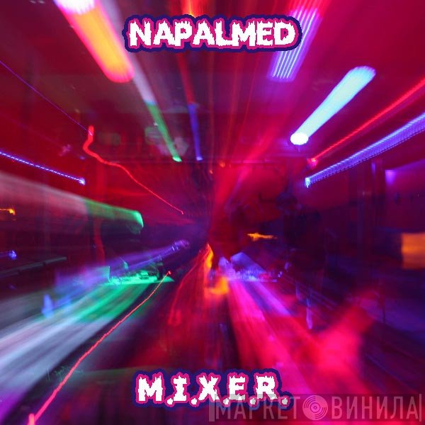 Napalmed  - M.I.X.E.R.