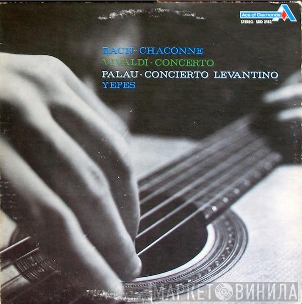 Narciso Yepes, Antonio Vivaldi, Johann Sebastian Bach, Manuel Palau - Bach - Chaconne / Vivaldi - Concerto / Palau - Concerto Levantino
