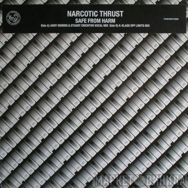 Narcotic Thrust - Safe From Harm