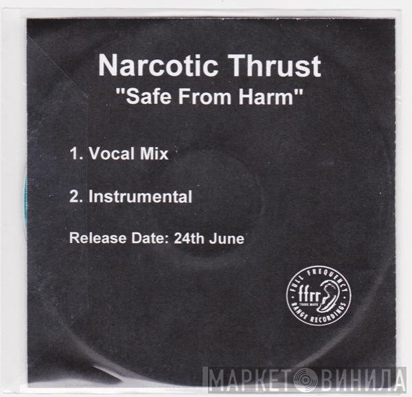 Narcotic Thrust - Safe From Harm