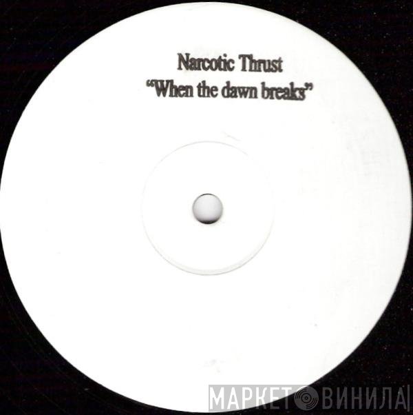 Narcotic Thrust - When The Dawn Breaks