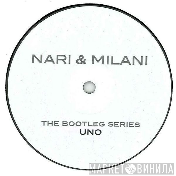 Nari & Milani - The Bootleg Series Uno