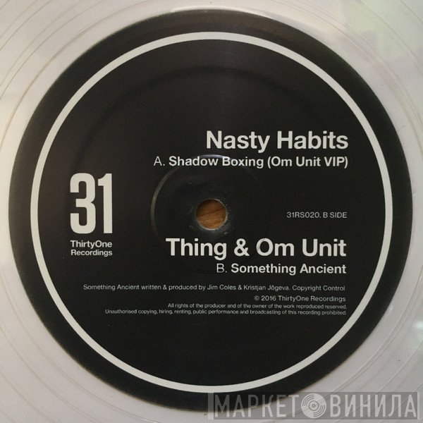 Nasty Habits, Om Unit, Thing  - Shadow Boxing (Om Unit VIP) / Something Ancient