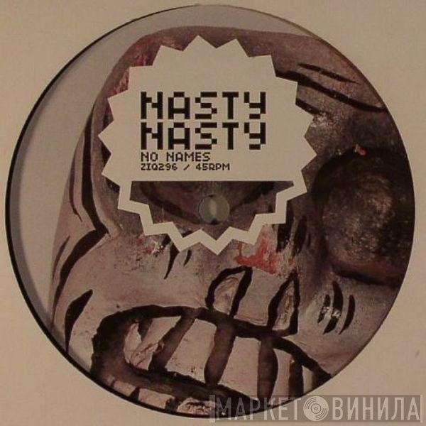 NastyNasty - No Names