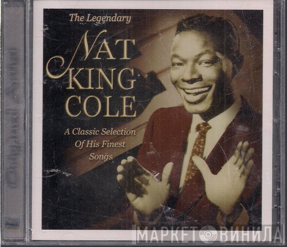 Nat King Cole - The Legendary Nat King Cole - A Classic Collection Of His Finest Songs
