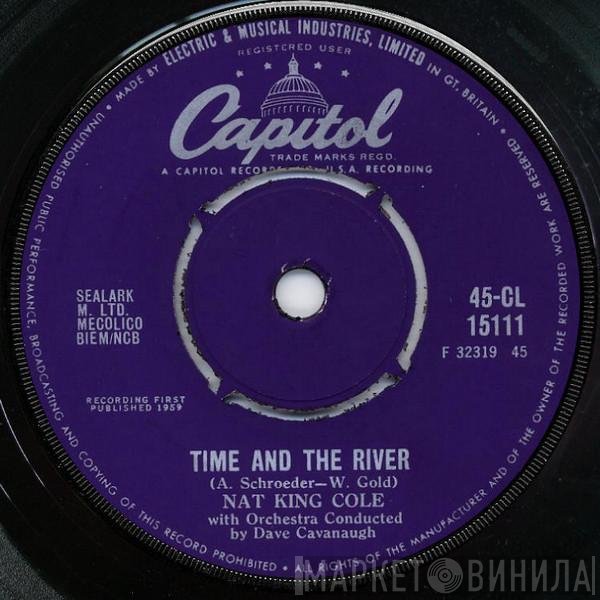 Nat King Cole - Time And The River / Whatcha' Gonna Do