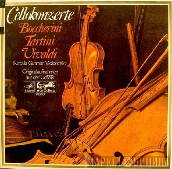 Natalia Gutman - Luigi Boccherini, Giuseppe Tartini, Antonio Vivaldi  - Cellokonzerte