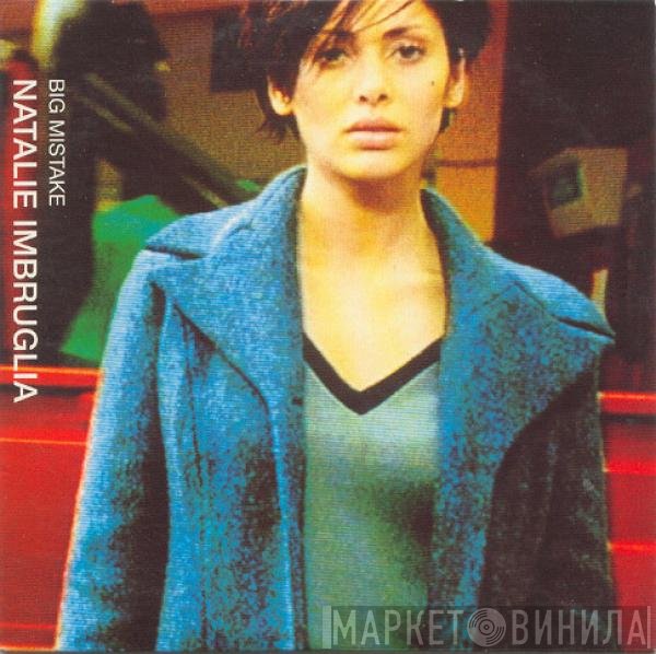 Natalie Imbruglia  - Big Mistake