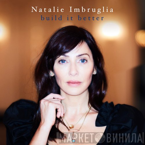 Natalie Imbruglia  - Build It Better