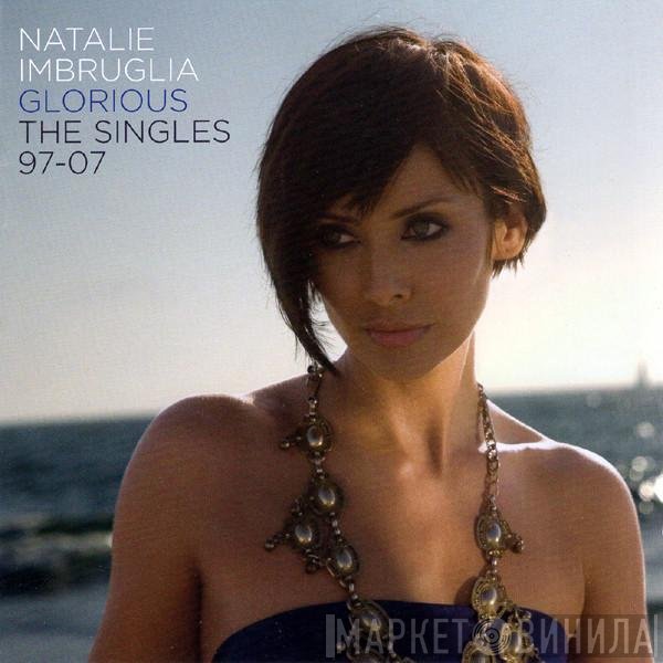 Natalie Imbruglia - Glorious (The Singles 97-07)