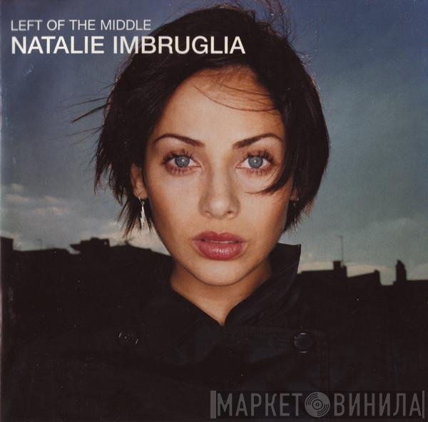 Natalie Imbruglia  - Left Of The Middle