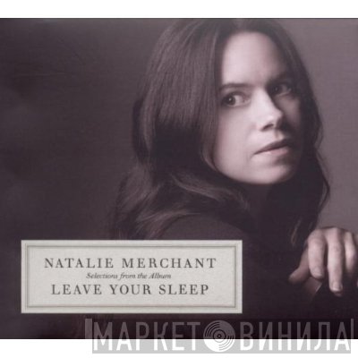 Natalie Merchant - (Selections From The Album) Leave Your Sleep