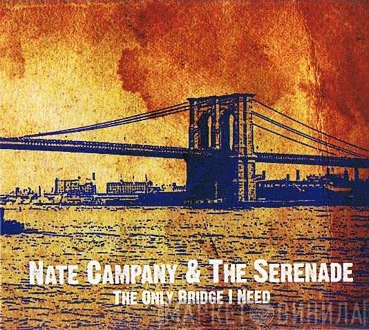 Nate Campany, The Serenade - The  Only Bridge I Need