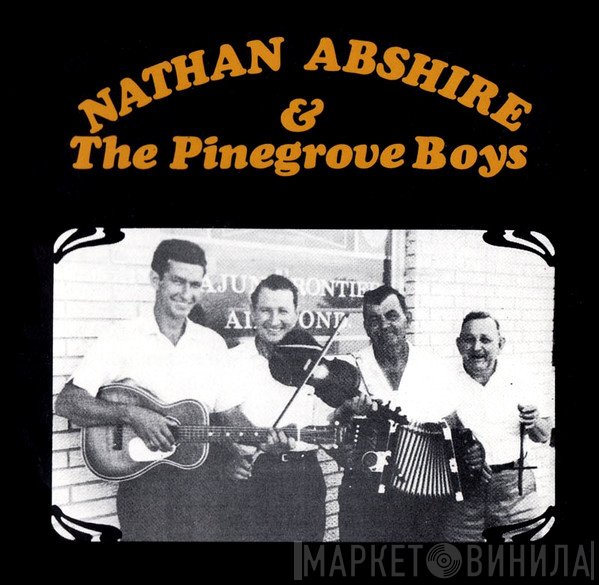 Nathan Abshire And The Pinegrove Playboys - Nathan Abshire And The Pinegrove Boys