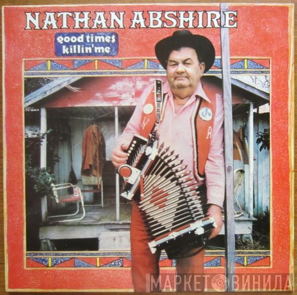 Nathan Abshire - Good Times Killin' Me