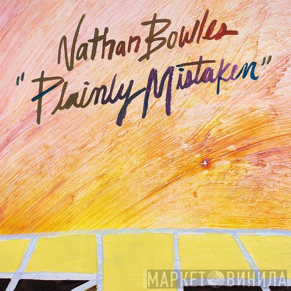 Nathan Bowles - Plainly Mistaken