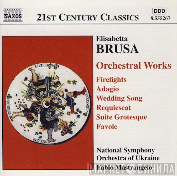National Symphony Orchestra Of Ukraine, Fabio Mastrangelo, Elisabetta Brusa - Orchestral Works: Firelights / Adagio / Wedding Song / Requiescat / Suite Grotesque / Favole