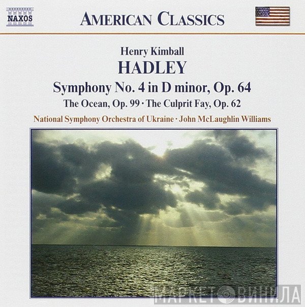 National Symphony Orchestra Of Ukraine, John McLaughlin Williams, Henry Kimball Hadley - Symphony No. 4 • The Ocean