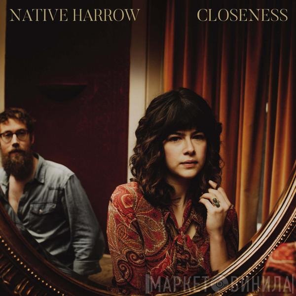 Native Harrow  - Closeness