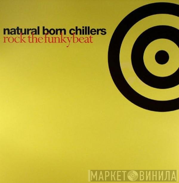 Natural Born Chillers - Rock The Funky Beat