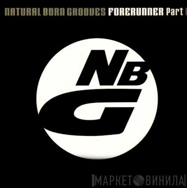 Natural Born Grooves  - Forerunner - Part II (Disc One)