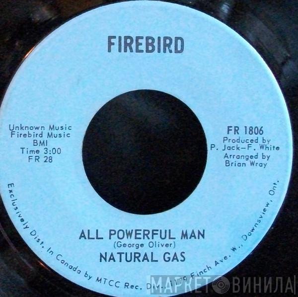 Natural Gas  - All Powerful Man