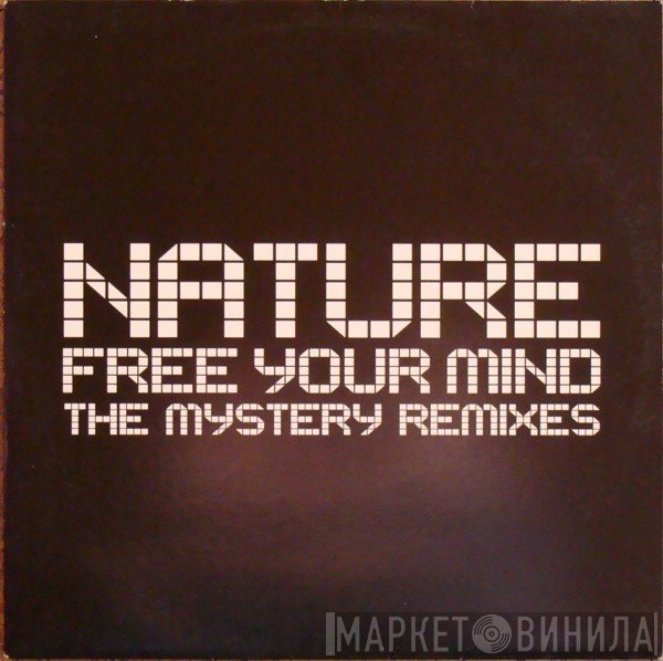 Nature  - Free Your Mind - The Mystery Remixes