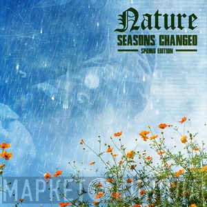 Nature   - Seasons Changed:Spring Edition