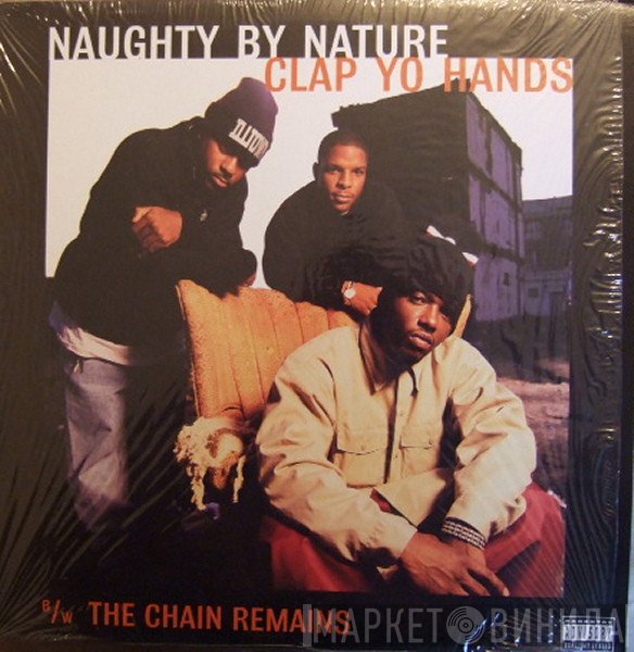Naughty By Nature - Clap Yo Hands / The Chain Remains