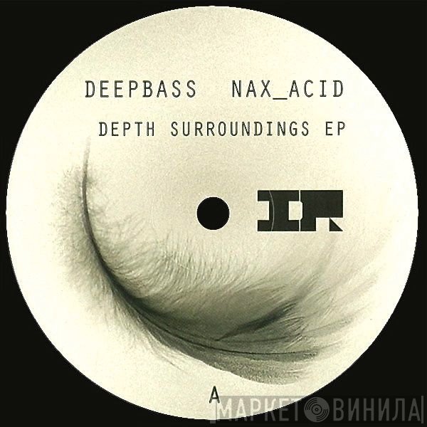 Nax_Acid, Deepbass - Depth Surroundings EP