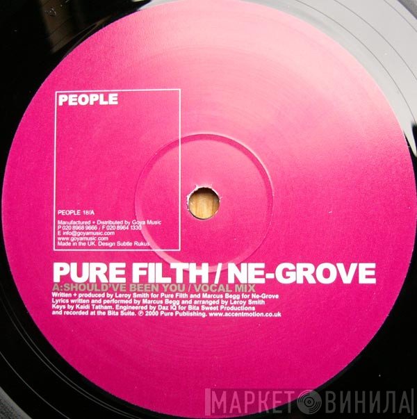 Ne-Grove, Pure Filth - Should've Been You