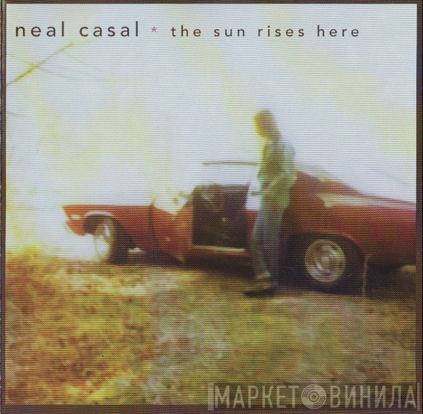 Neal Casal - The Sun Rises Here