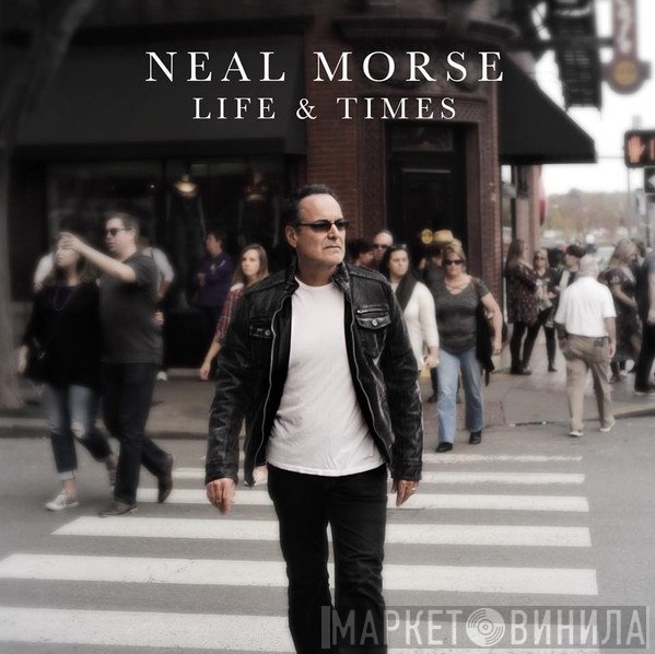 Neal Morse  - Life & Times