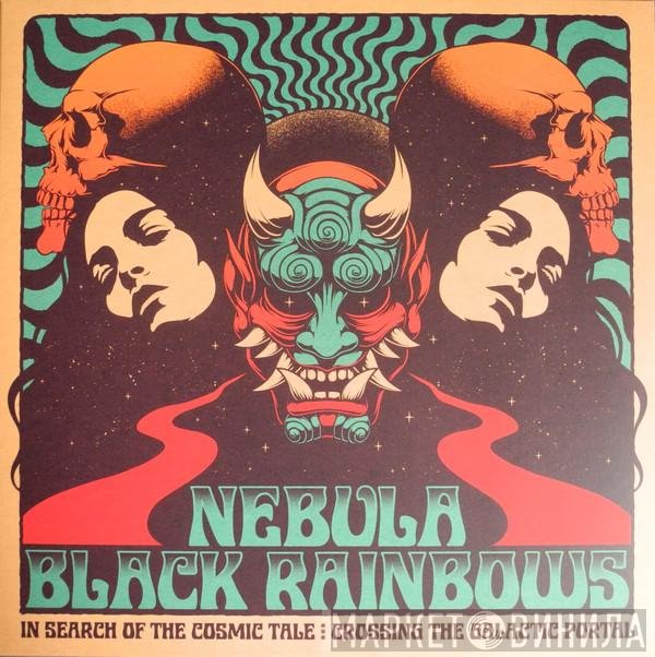 Nebula , Black Rainbows - In Search Of The Cosmic Tale: Crossing The Galactic Portal