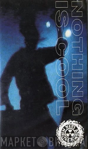 Ned's Atomic Dustbin  - Nothing Is Cool