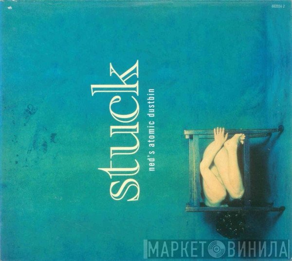 Ned's Atomic Dustbin - Stuck