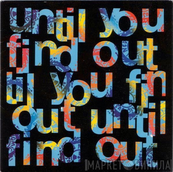 Ned's Atomic Dustbin  - Until You Find Out