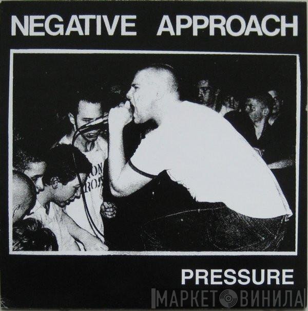 Negative Approach  - Pressure