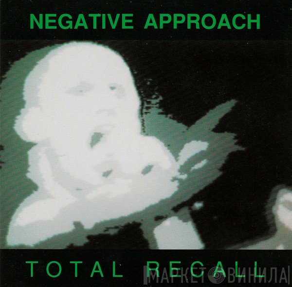 Negative Approach - Total Recall