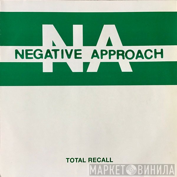 Negative Approach  - Total Recall