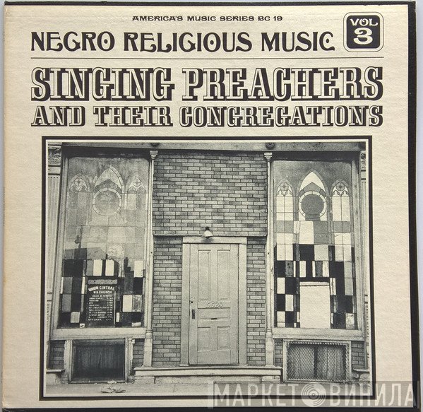  - Negro Religious Music Vol. 3 - Singing Preachers And Their Congregations